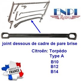 Joint de Desous de pare brise 5CV Torpédo, type A,  B2, B10, B12, B14